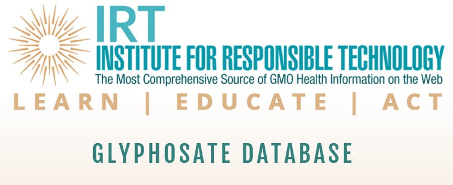 IRT Glyphosate Database - Institute for Responsible Technology